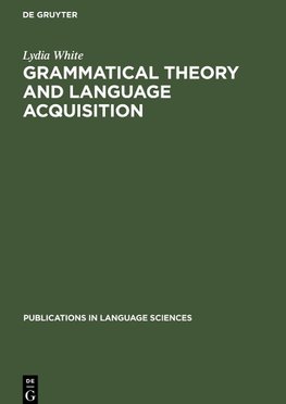 Grammatical Theory and Language Acquisition