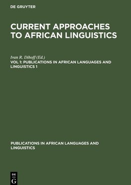 Current Approaches to African Linguistics, Vol 1, Publications in African Languages and Linguistics 1