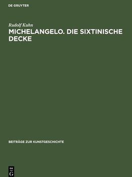 Michelangelo. Die sixtinische Decke