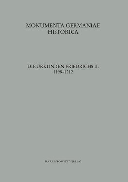 Die Urkunden Friedrichs II., Teil 1: 1198-1212