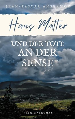 Hans Matter und der Tote an der Sense