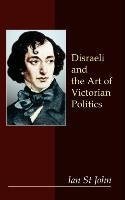 Disraeli and the Art of Victorian Politics