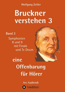 Bruckner verstehen 3 - eine Offenbarung für Hörer