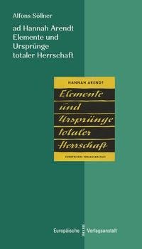 ad Hannah Arendt. Elemente und Ursprünge totaler Herrschaft