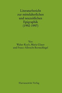 Literaturbericht zur mittelalterlichen und neuzeitlichen Epigraphik (1992 - 1997)