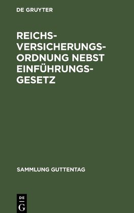 Reichsversicherungsordnung nebst Einführungsgesetz