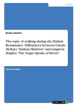 The topic of walking during the Harlem Renaissance. Differences between Claude McKays "Harlem Shadows" and Langston Hughes "The Negro Speaks of Rivers"