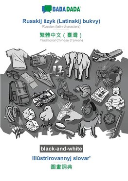 BABADADA black-and-white, Russkij âzyk (Latinskij bukvy) - Traditional Chinese (Taiwan) (in chinese script), Illûstrirovannyj slovar' - visual dictionary (in chinese script)