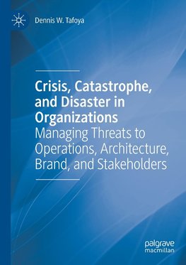 Crisis, Catastrophe, and Disaster in Organizations