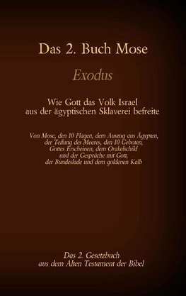 Das 2. Buch Mose, Exodus, das 2. Gesetzbuch aus der Bibel - Wie Gott das Volk Israel aus der ägyptischen Sklaverei befreite