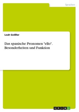 Das spanische Pronomen "ello". Besonderheiten und Funktion