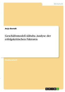 Geschäftsmodell Alibaba. Analyse der erfolgskritischen Faktoren