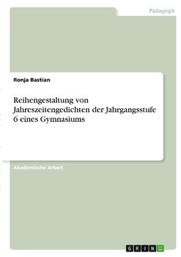 Reihengestaltung von Jahreszeitengedichten der Jahrgangsstufe 6 eines Gymnasiums