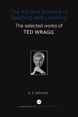 Wragg, E: Art and Science of Teaching and Learning