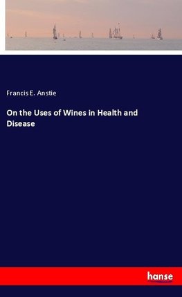 On the Uses of Wines in Health and Disease