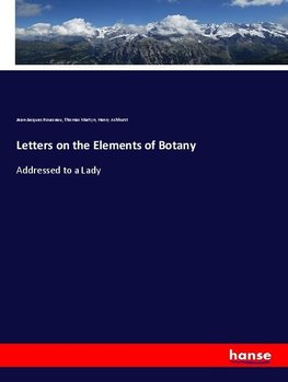 Letters on the Elements of Botany