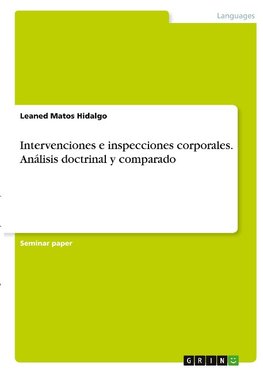 Intervenciones e inspecciones corporales. Análisis doctrinal y comparado