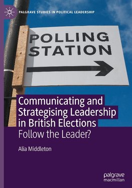 Communicating and Strategising Leadership in British Elections