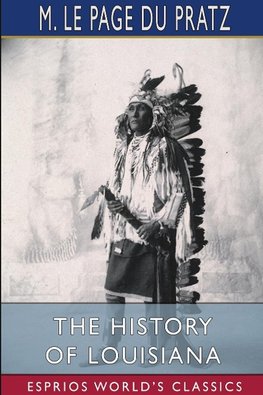 The History of Louisiana (Esprios Classics)