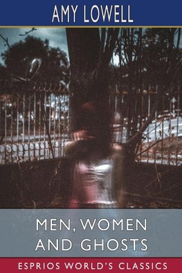 Men, Women and Ghosts (Esprios Classics)