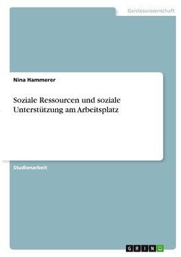 Soziale Ressourcen und soziale Unterstützung am Arbeitsplatz