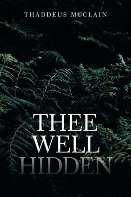 Thee Well Hidden