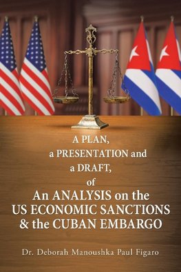 A Plan, a Presentation and a Draft of an Analysis on the Us Economic Sanctions & the Cuban Embargo