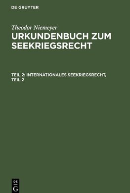 Urkundenbuch zum Seekriegsrecht, Teil 2, Internationales Seekriegsrecht, Teil 2