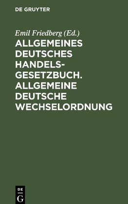 Allgemeines Deutsches Handelsgesetzbuch. Allgemeine Deutsche Wechselordnung