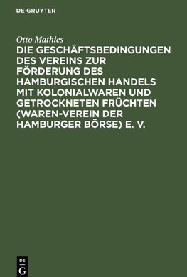 Die Geschäftsbedingungen des Vereins zur Förderung des Hamburgischen Handels mit Kolonialwaren und getrockneten Früchten (Waren-Verein der Hamburger Börse) e. V.