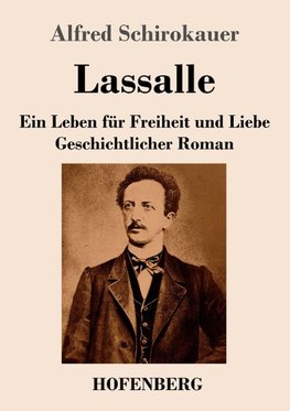 Lassalle. Ein Leben für Freiheit und Liebe