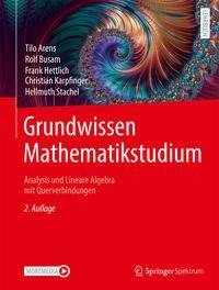 Grundwissen Mathematikstudium - Analysis und Lineare Algebra mit Querverbindungen