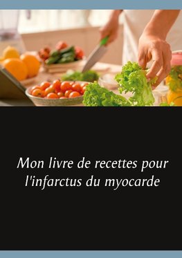 Mon livre de recettes pour l'infarctus du myocarde