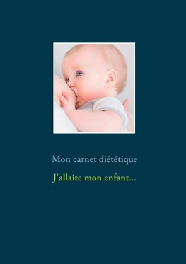 Mon carnet diététique : j'allaite mon enfant...