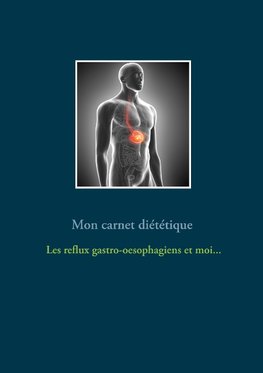 Mon carnet diététique : le reflux gastro-oesophagien et moi...