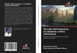 Microbi dell'intestino, arcobaleno e fibra alimentare