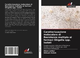 Caratterizzazione molecolare di Resistenza multipla ai farmaci Shigella spp. isolati