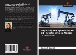 Legal regime applicable to oil investments in Algeria