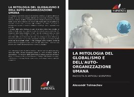 LA MITOLOGIA DEL GLOBALISMO E DELL'AUTO-ORGANIZZAZIONE UMANA