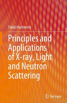 Principles and Applications of X-ray, Light and Neutron Scattering