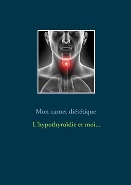 Mon carnet diététique : l'hypothyroïdie et moi...