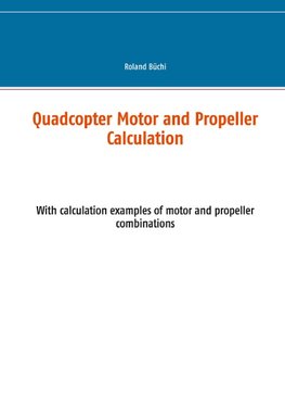 Quadcopter Motor and Propeller Calculation