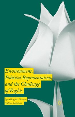 Environment, Political Representation and the Challenge of Rights