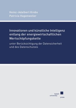 Innovationen und künstliche Intelligenz entlang der energiewirtschaftlichen Wertschöpfungskette unter Berücksichtigung der Datensicherheit und des Datenschutzes