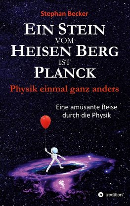 Ein Stein vom Heisen Berg ist Planck