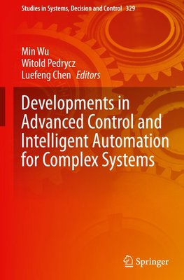 Developments in Advanced Control and Intelligent Automation for Complex Systems