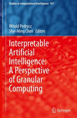 Interpretable Artificial Intelligence: A Perspective of Granular Computing