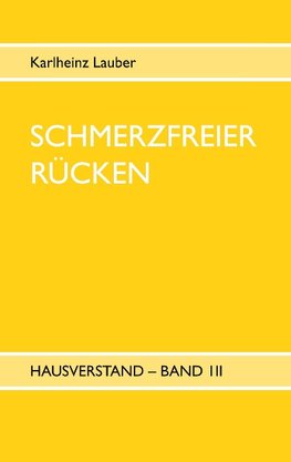 Schmerzfreier Rücken - Hausverstand Band III