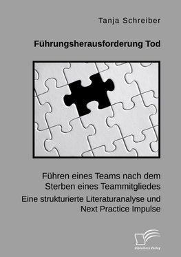 Führungsherausforderung Tod: Führen eines Teams nach dem Sterben eines Teammitgliedes. Eine strukturierte Literaturanalyse und Next Practice Impulse