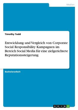 Entwicklung und Vergleich von Corporate Social Responsibility Kampagnen im Bereich Social Media für eine zielgerichtete Reputationssteigerung